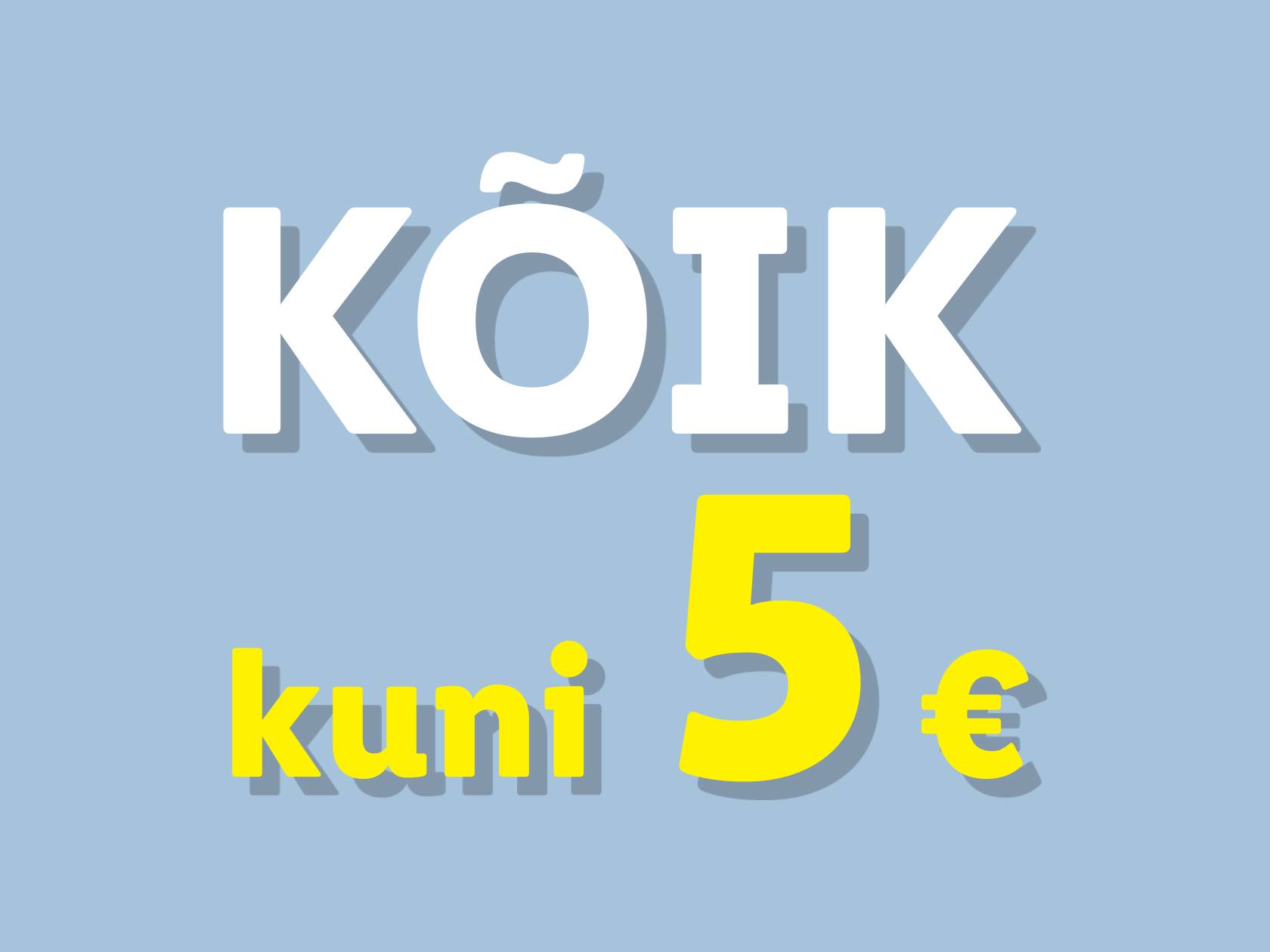 Kõik kuni 5 €